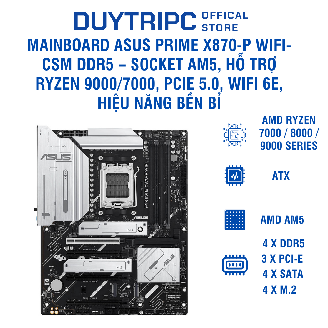 Mainboard ASUS PRIME X870-P WIFI-CSM DDR5 – Socket AM5, hỗ trợ Ryzen 9000/7000, PCIe 5.0, WiFi 6E, hiệu năng bền bỉ